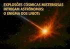 Explosões Cósmicas Misteriosas Intrigam Astrônomos: O Enigma dos LFBOTs