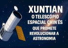 Xuntian: O Telescópio Espacial Chinês que Promete Revolucionar a Astronomia