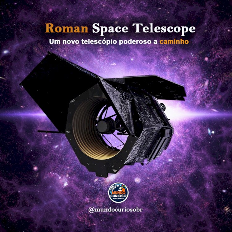 Roman Space Telescope: o novo observatório espacial que promete revolucionar a astronomia